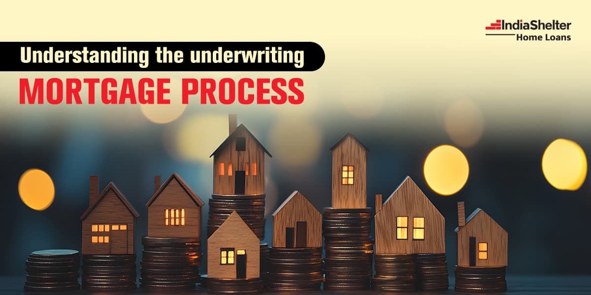 Underwriting Mortgage Process | India Shelter 