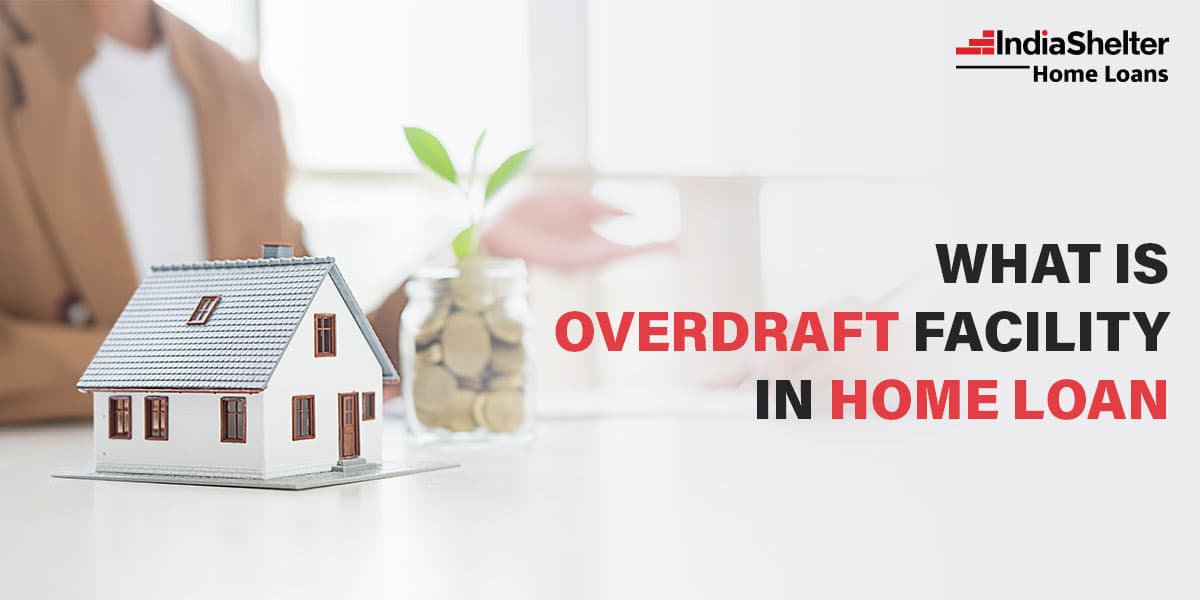 Overdraft in Home Loans | India Shelter