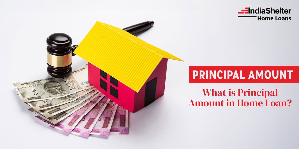 Principal Amount for Home Loan | India Shelter